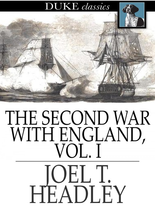 Title details for The Second War with England, Volume I by Joel T. Headley - Available